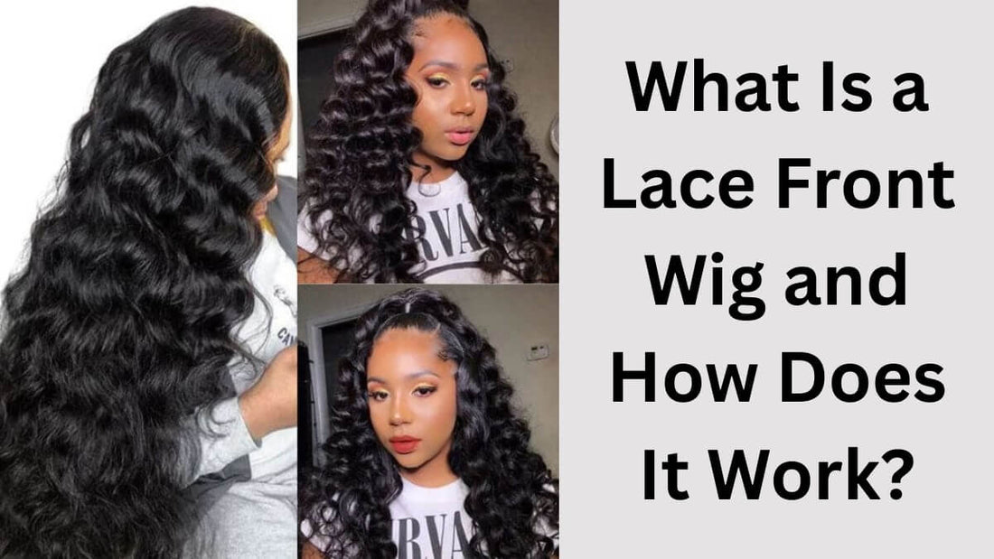 What Is a Lace Front Wig and How Does It Work?